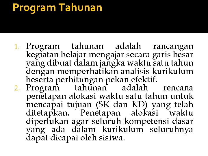 Program Tahunan Program tahunan adalah rancangan kegiatan belajar mengajar secara garis besar yang dibuat