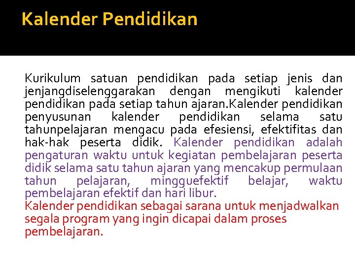 Kalender Pendidikan Kurikulum satuan pendidikan pada setiap jenis dan jenjangdiselenggarakan dengan mengikuti kalender pendidikan