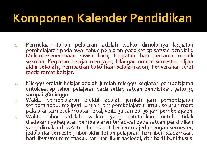 Komponen Kalender Pendidikan 1. Permulaan tahun pelajaran adalah waktu dimulainya kegiatan pembelajaran pada awal