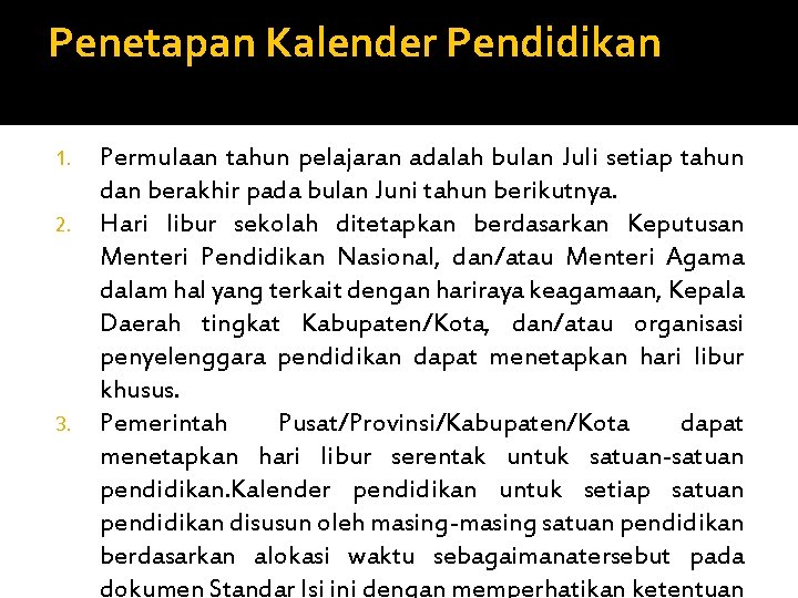 Penetapan Kalender Pendidikan 1. 2. 3. Permulaan tahun pelajaran adalah bulan Juli setiap tahun