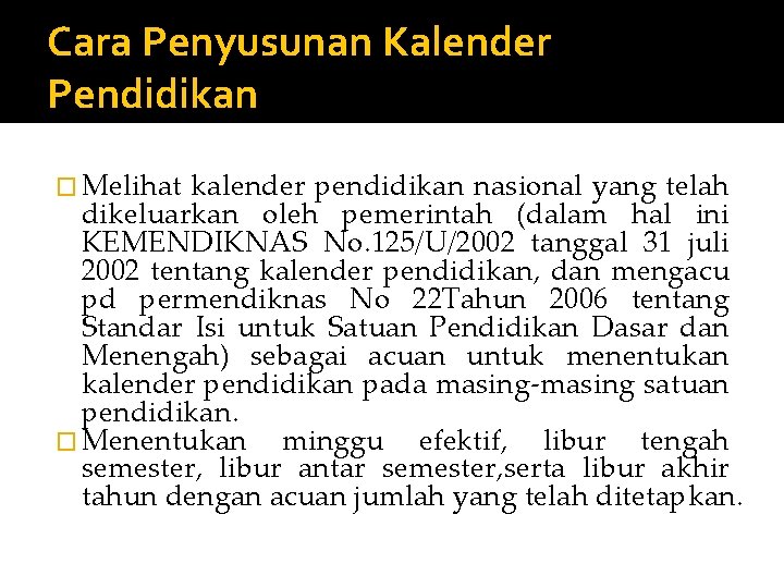 Cara Penyusunan Kalender Pendidikan � Melihat kalender pendidikan nasional yang telah dikeluarkan oleh pemerintah