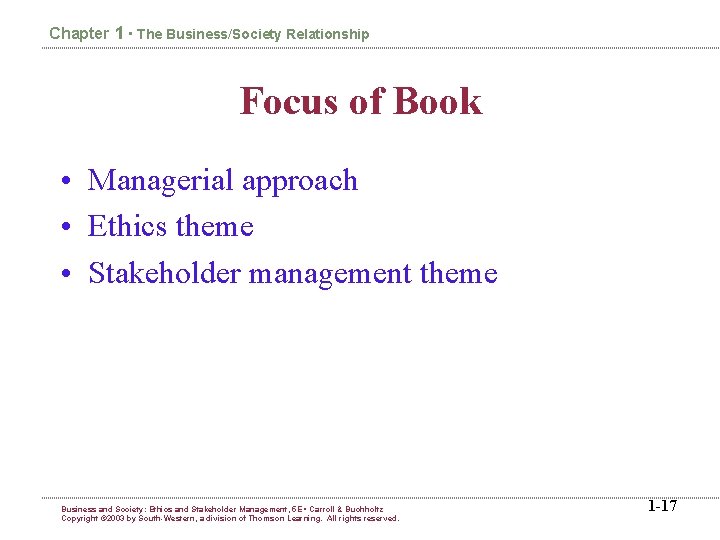 Chapter 1 • The Business/Society Relationship Focus of Book • Managerial approach • Ethics