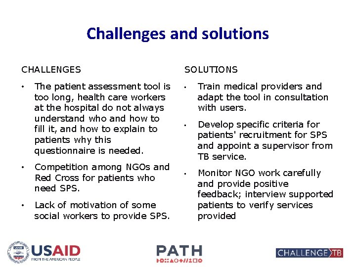 Challenges and solutions CHALLENGES • The patient assessment tool is too long, health care