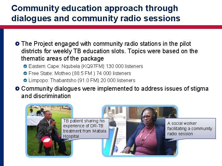 Community education approach through dialogues and community radio sessions The Project engaged with community