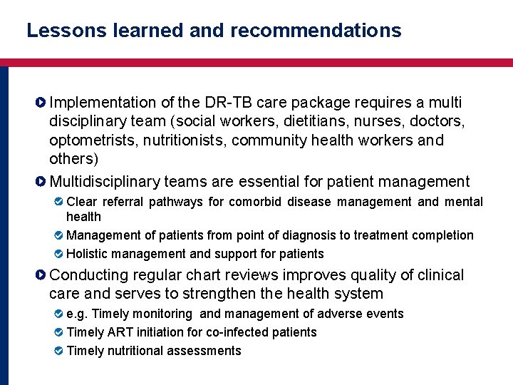 Lessons learned and recommendations Implementation of the DR-TB care package requires a multi disciplinary