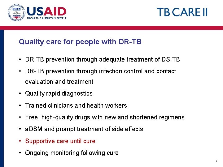 Quality care for people with DR-TB • DR-TB prevention through adequate treatment of DS-TB