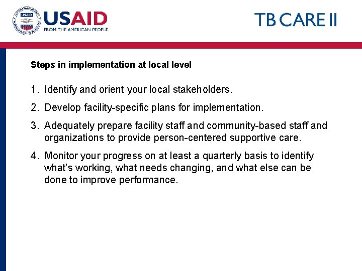 Steps in implementation at local level 1. Identify and orient your local stakeholders. 2.