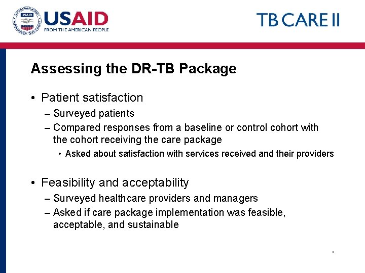 Assessing the DR-TB Package • Patient satisfaction – Surveyed patients – Compared responses from