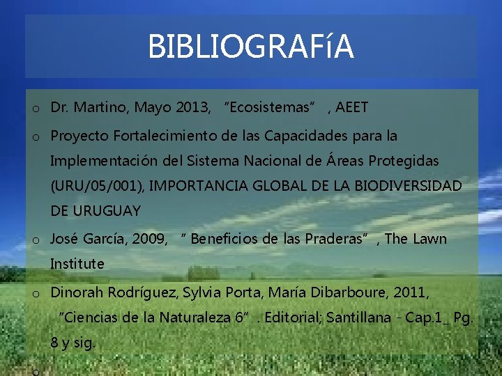 BIBLIOGRAFíA o Dr. Martino, Mayo 2013, “Ecosistemas” , AEET o Proyecto Fortalecimiento de las