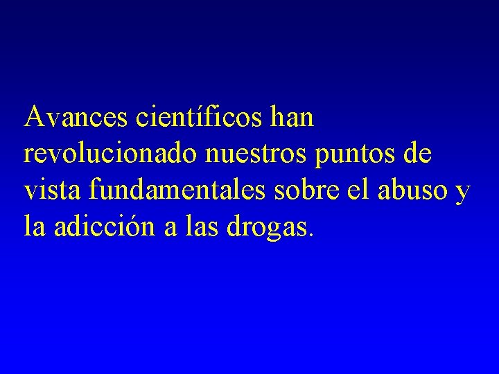 Avances científicos han revolucionado nuestros puntos de vista fundamentales sobre el abuso y la