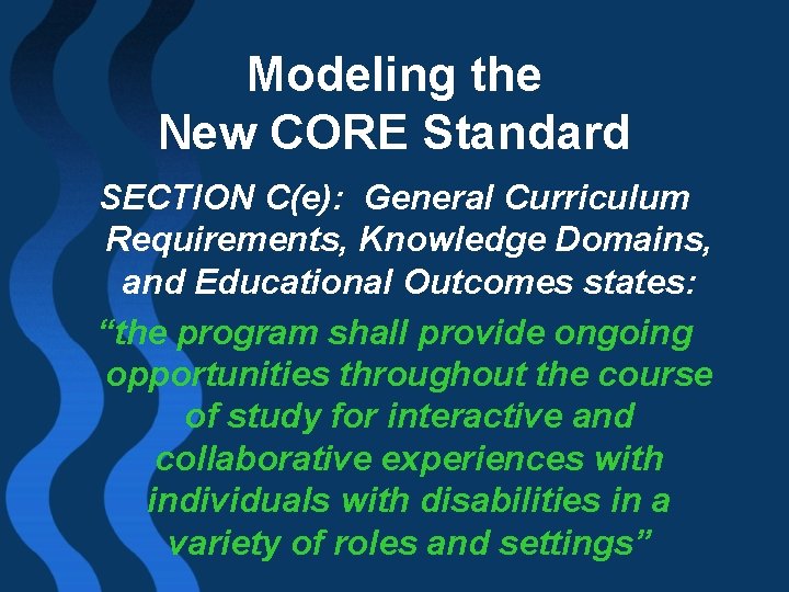 Modeling the New CORE Standard SECTION C(e): General Curriculum Requirements, Knowledge Domains, and Educational