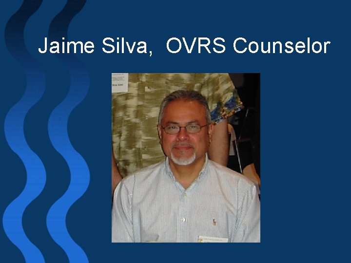 Jaime Silva, OVRS Counselor 
