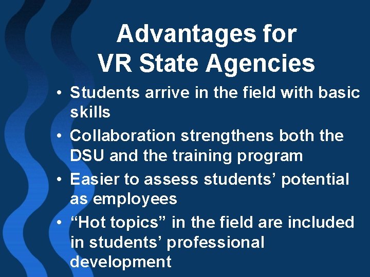 Advantages for VR State Agencies • Students arrive in the field with basic skills