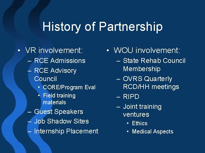 History of Partnership • VR involvement: – RCE Admissions – RCE Advisory Council •