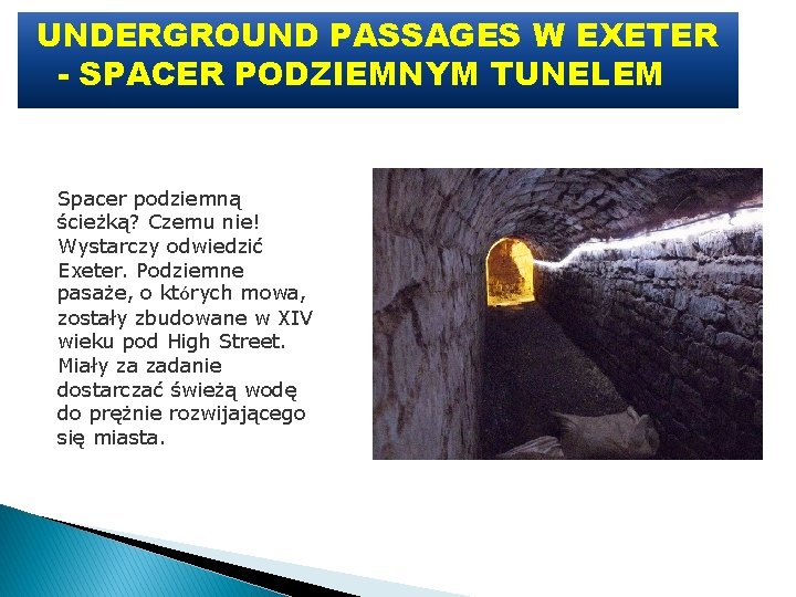 UNDERGROUND PASSAGES W EXETER - SPACER PODZIEMNYM TUNELEM Spacer podziemną ścieżką? Czemu nie! Wystarczy