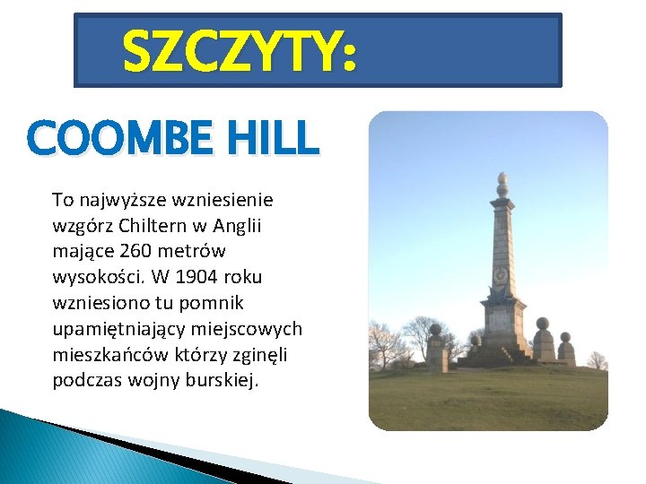 SZCZYTY: COOMBE HILL To najwyższe wzniesienie wzgórz Chiltern w Anglii mające 260 metrów wysokości.