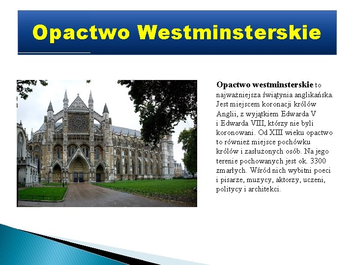 Opactwo Westminsterskie Opactwo westminsterskie to najważniejsza świątynia anglikańska. Jest miejscem koronacji królów Anglii, z