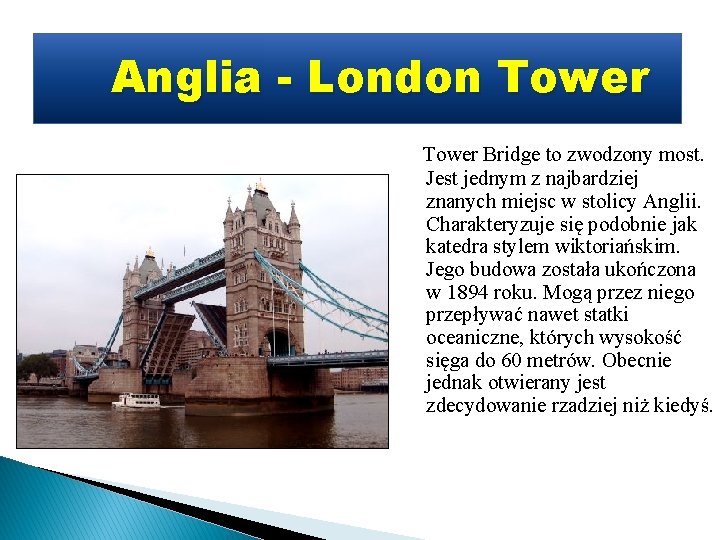  Anglia - London Tower Bridge to zwodzony most. Jest jednym z najbardziej znanych
