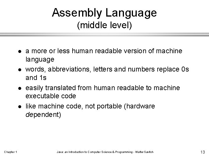 Assembly Language (middle level) l l Chapter 1 a more or less human readable