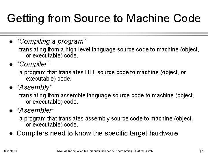 Getting from Source to Machine Code l “Compiling a program” translating from a high-level