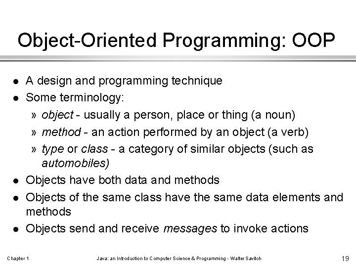 Object-Oriented Programming: OOP l l l A design and programming technique Some terminology: »