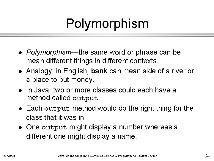 Polymorphism l l l Chapter 1 Polymorphism—the same word or phrase can be mean