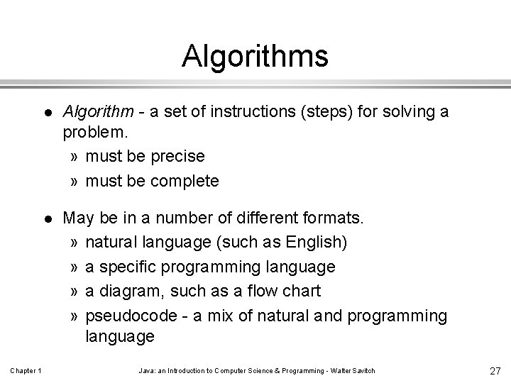Algorithms Chapter 1 l Algorithm - a set of instructions (steps) for solving a