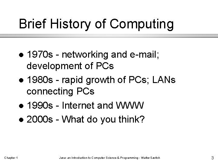 Brief History of Computing 1970 s - networking and e-mail; development of PCs l
