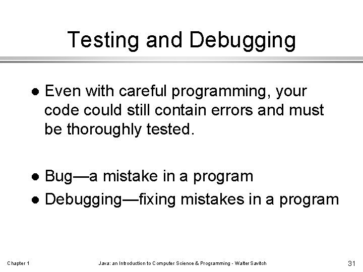 Testing and Debugging l Even with careful programming, your code could still contain errors