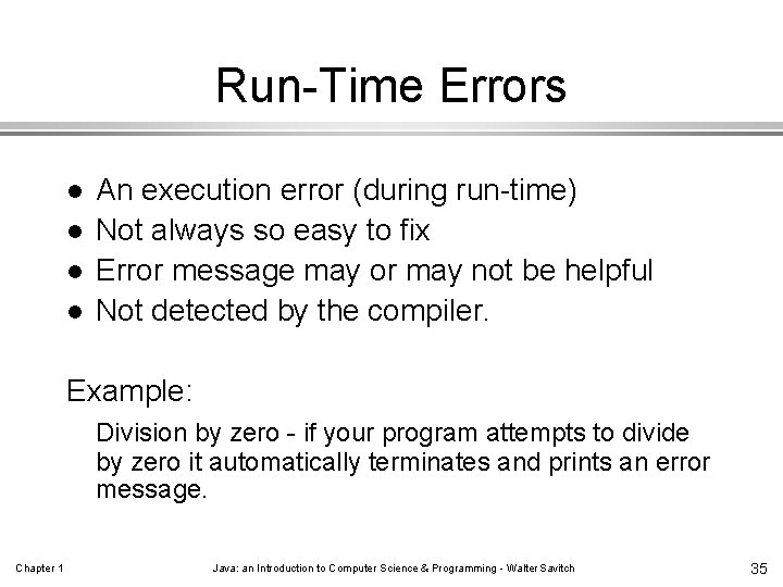 Run-Time Errors l l An execution error (during run-time) Not always so easy to