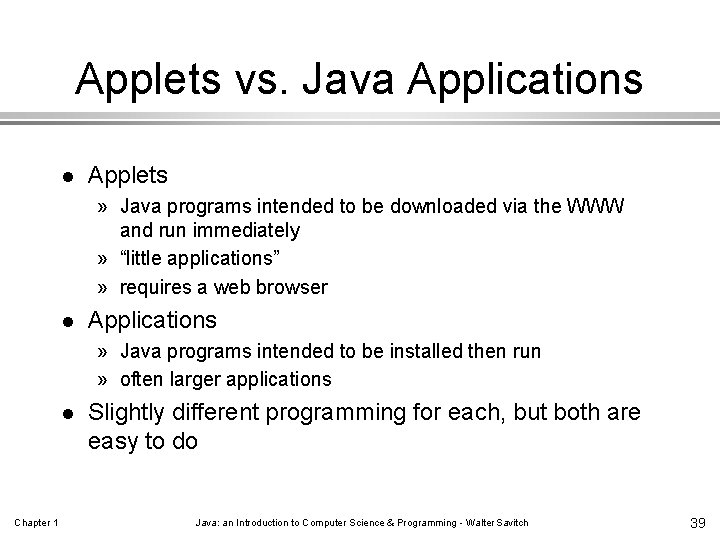 Applets vs. Java Applications l Applets » Java programs intended to be downloaded via