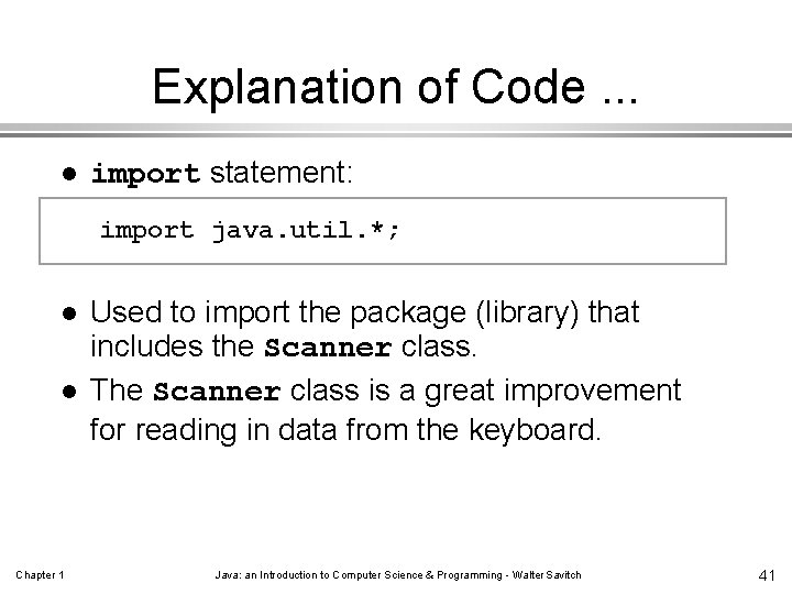 Explanation of Code. . . l import statement: import java. util. *; l l