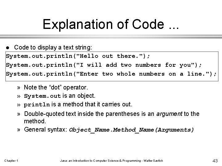 Explanation of Code. . . Code to display a text string: System. out. println("Hello