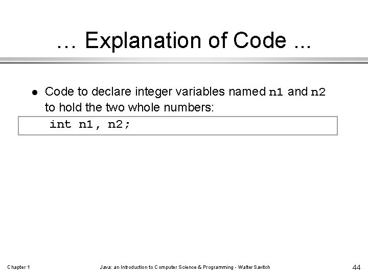 … Explanation of Code. . . l Chapter 1 Code to declare integer variables
