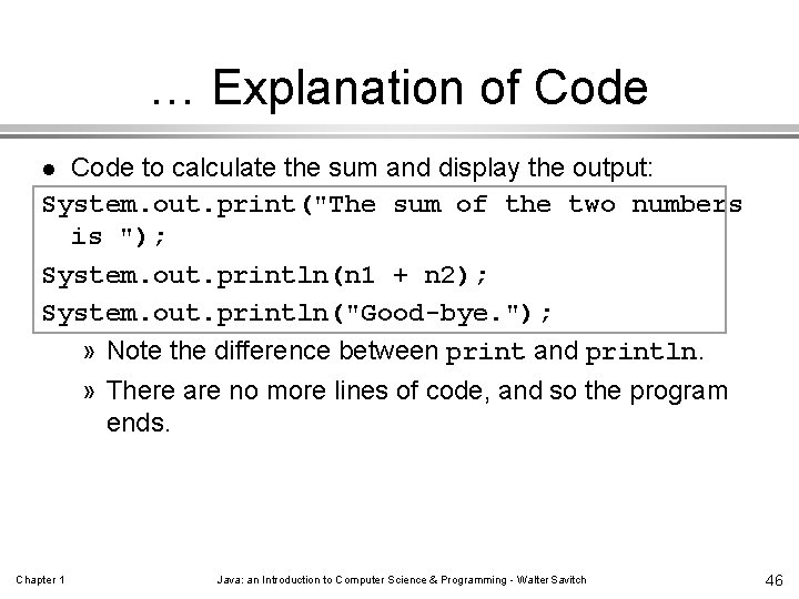 … Explanation of Code to calculate the sum and display the output: System. out.