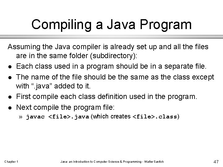 Compiling a Java Program Assuming the Java compiler is already set up and all