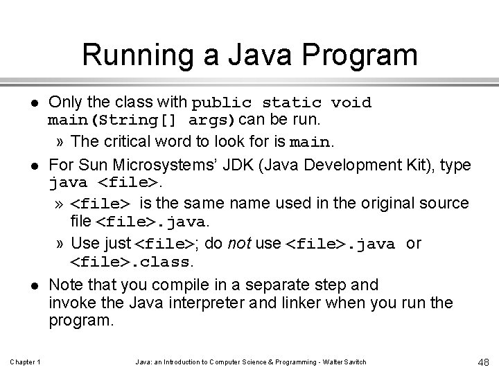Running a Java Program l l l Chapter 1 Only the class with public