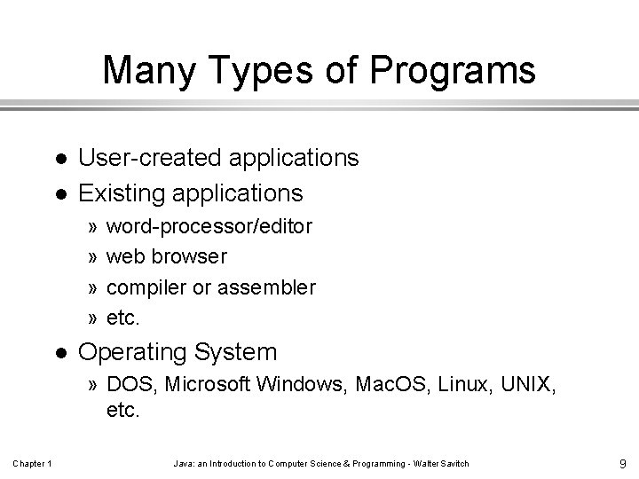 Many Types of Programs l l User-created applications Existing applications » » l word-processor/editor
