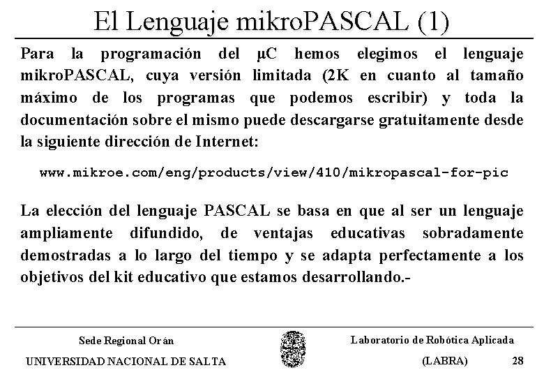 El Lenguaje mikro. PASCAL (1) Para la programación del μC hemos elegimos el lenguaje