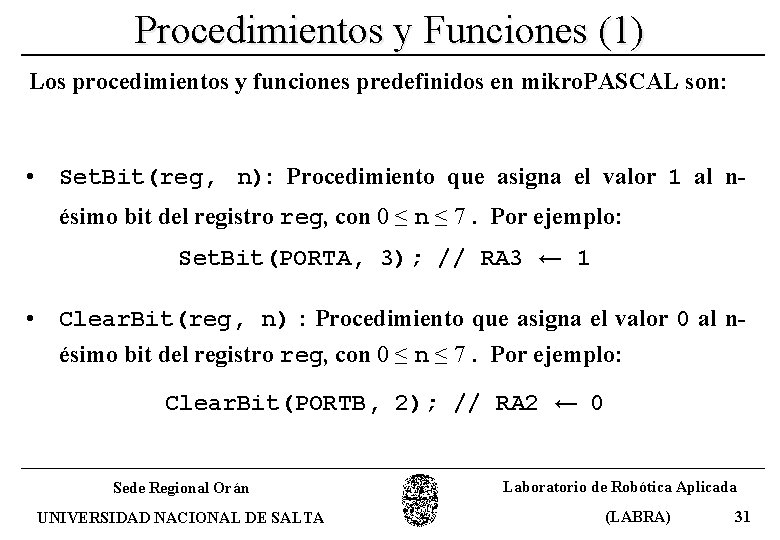 Procedimientos y Funciones (1) Los procedimientos y funciones predefinidos en mikro. PASCAL son: •