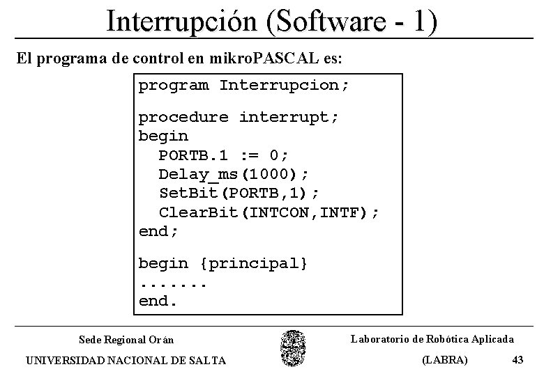 Interrupción (Software - 1) El programa de control en mikro. PASCAL es: program Interrupcion;