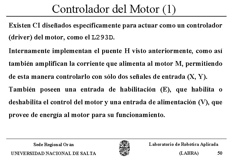 Controlador del Motor (1) Existen CI diseñados específicamente para actuar como un controlador (driver)