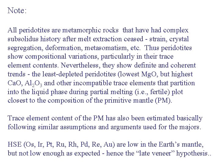 Note: All peridotites are metamorphic rocks that have had complex subsolidus history after melt