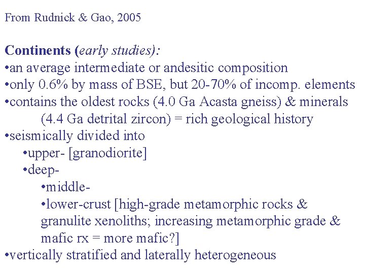 From Rudnick & Gao, 2005 Continents (early studies): • an average intermediate or andesitic