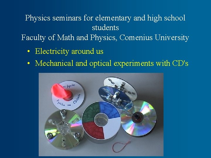 Physics seminars for elementary and high school students Faculty of Math and Physics, Comenius