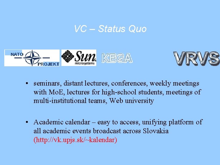 VC – Status Quo MšSR • seminars, distant lectures, conferences, weekly meetings with Mo.