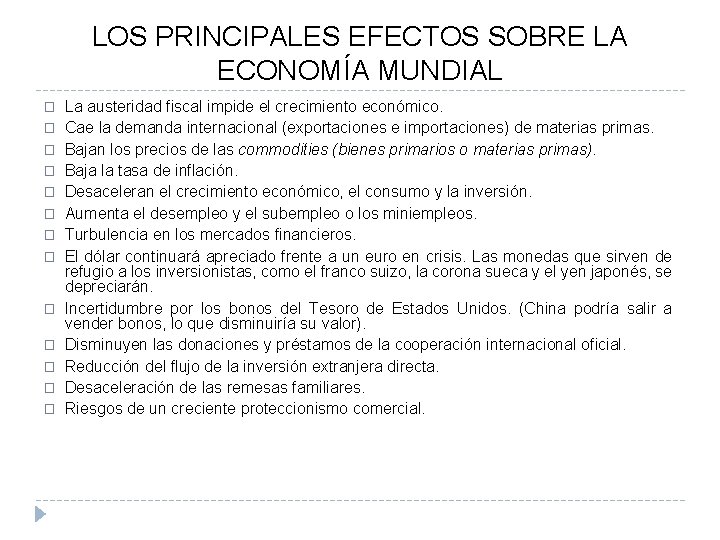 LOS PRINCIPALES EFECTOS SOBRE LA ECONOMÍA MUNDIAL � � � � La austeridad fiscal