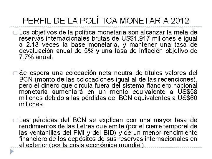 PERFIL DE LA POLÍTICA MONETARIA 2012 � Los objetivos de la política monetaria son