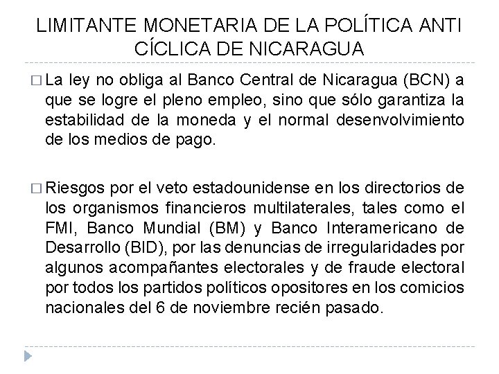 LIMITANTE MONETARIA DE LA POLÍTICA ANTI CÍCLICA DE NICARAGUA � La ley no obliga