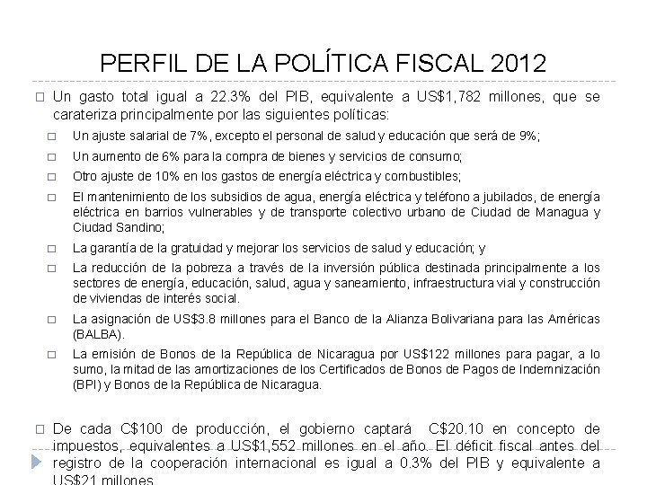 PERFIL DE LA POLÍTICA FISCAL 2012 � � Un gasto total igual a 22.